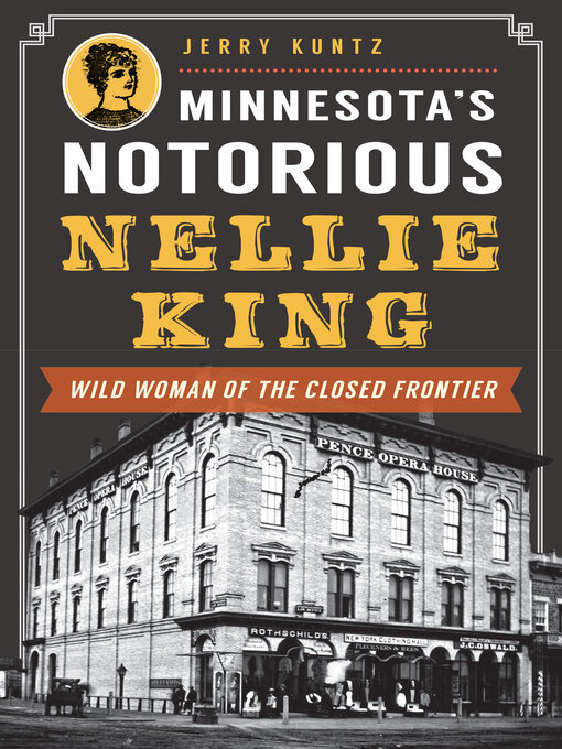 Title details for Minnesota's Notorious Nellie King by Jerry Kuntz - Available